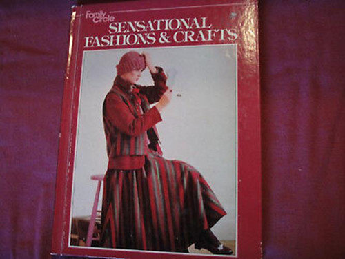 Family Circle-"Sensational Fashions & Crafts" 1979 Vintage HARDCOVER Book