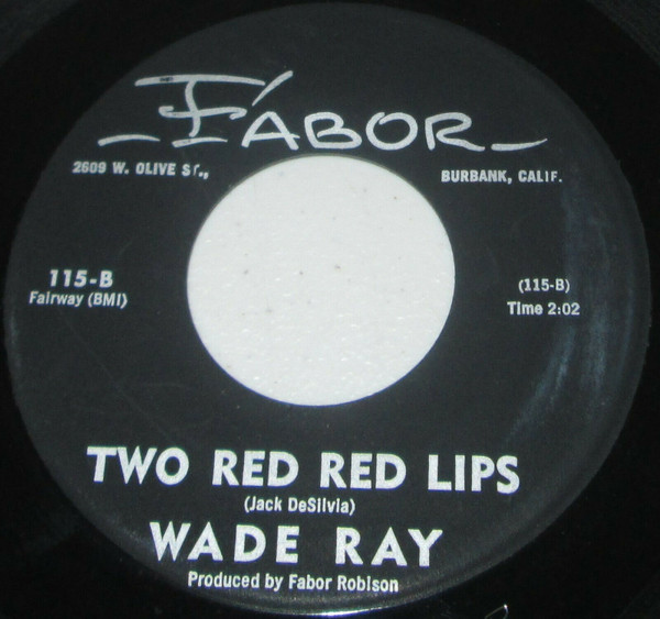 Wade Ray-"Two Red Red Lips" 1963 Original ROCKABILLY 45 Fabor HEAR!