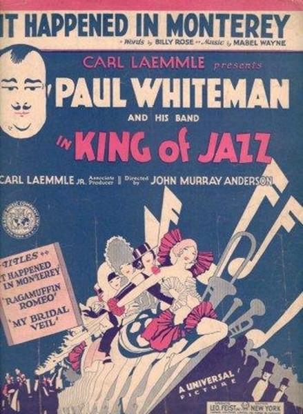 IT HAPPENED IN MONTEREY . Paul Whiteman and His Band in "King of Jazz" [Sheet mu