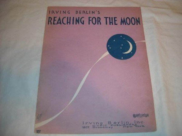 REACHING FOR THE MOON IRVING BERLIN 1930 SHEET MUSIC SHEET MUSIC 249 [Sheet musi