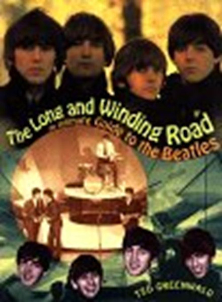 The Long and Winding Road: An Intimate Guide to the Beatles Greenwald, Ted