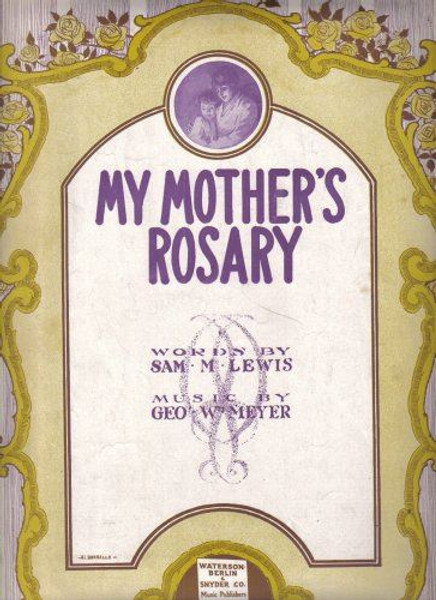 My Mother's Rosary [Sheet music] George W. Meyer and Sam M. Lewis