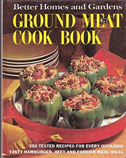 Better Homes and Gardens Ground Meat Cook Book Better Homes & Gardens