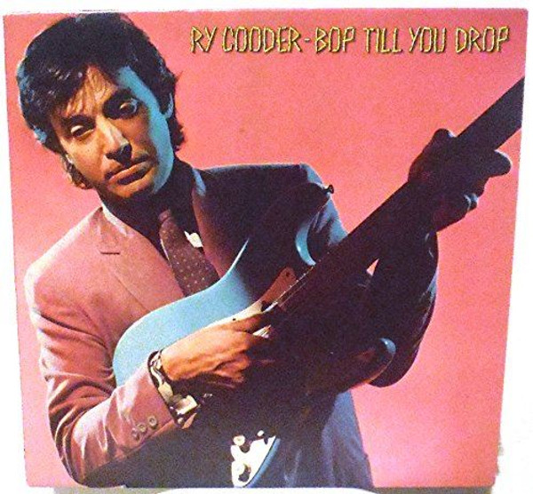 Ry Cooder - Bop Till You Drop, pop rock, blues, classic Ry Cooder - Bop Till You