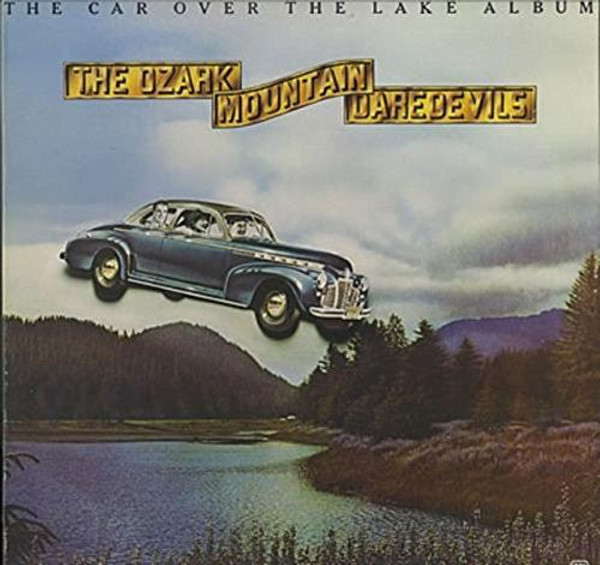 The Car Over The Lake Album [Vinyl] The Ozark Mountain Daredevils
