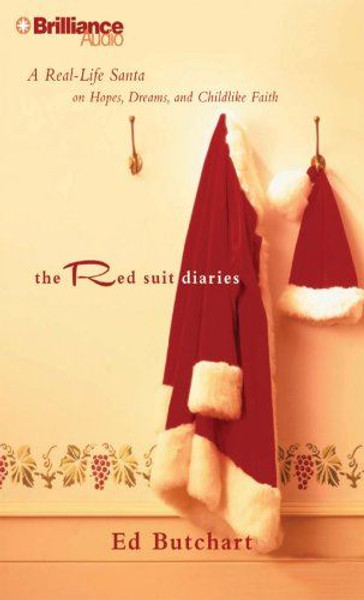 The Red Suit Diaries: A Real-Life Santa on Hopes, Dreams, and Childlike Faith Ed