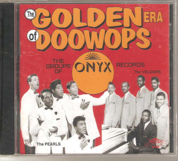 Various-"The Golden Era of Doowops: The Groups of Onyx Records" 1993 RELIC CD