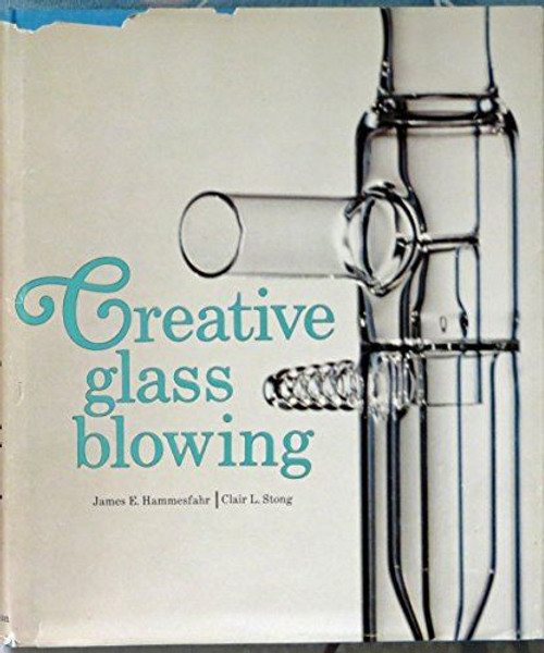 "Creative Glass Blowing"-Hammesfahr/Stong 1968 1st Edition HC DUST JACKET Rare