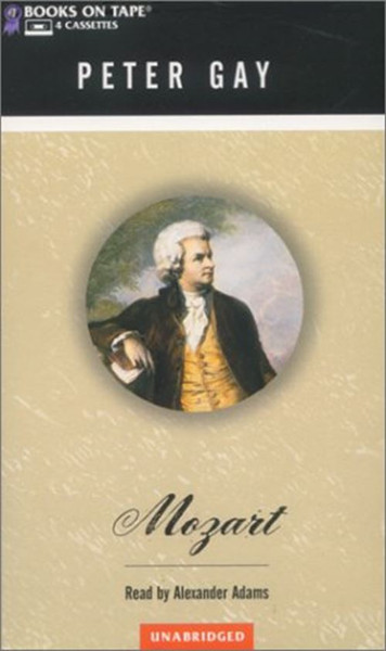 "Mozart" by Peter Gay SEALED Books on Tape 4 Cassettes Read by ALEXANDER ADAMS