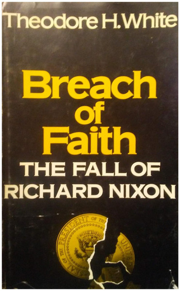 "Breach of Faith: The Fall of Richard Nixon" Theodore H. White 1975 1st Ed. HC