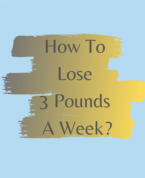 How to Lose 3 Pounds a Week Safe and Smart When You Don't Have Time How to Lose 3 Pounds a Week Safe and Smart When You Don't Have Time