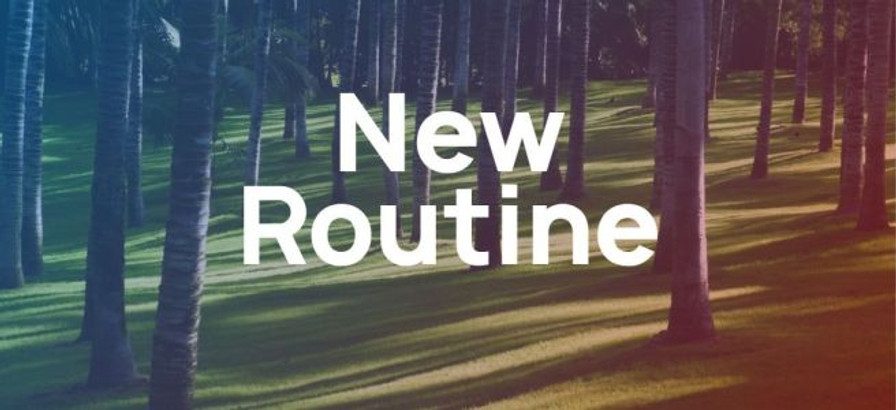 Creating A New Routine Matters Now More Than Ever Creating A New Routine Matters Now More Than Ever