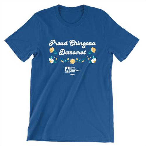 *SPECIAL EDITION* Proud Chingona Democrat (Unisex Royal Blue Tee) *SPECIAL EDITION* Proud Chingona Democrat (Unisex Royal Blue Tee)