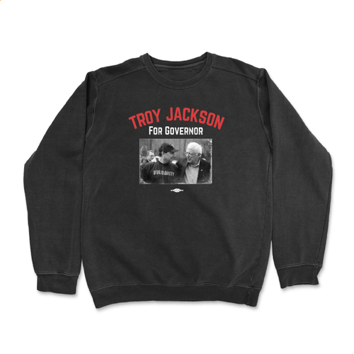 Troy Jackson For Governor (Black Crewneck Sweater)