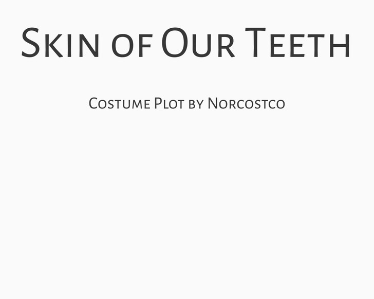 Skin of Our Teeth Costume Plot | by Norcostco