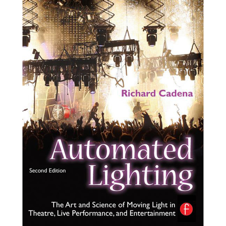 Automated Lighting: Art and Science (2nd Edition)