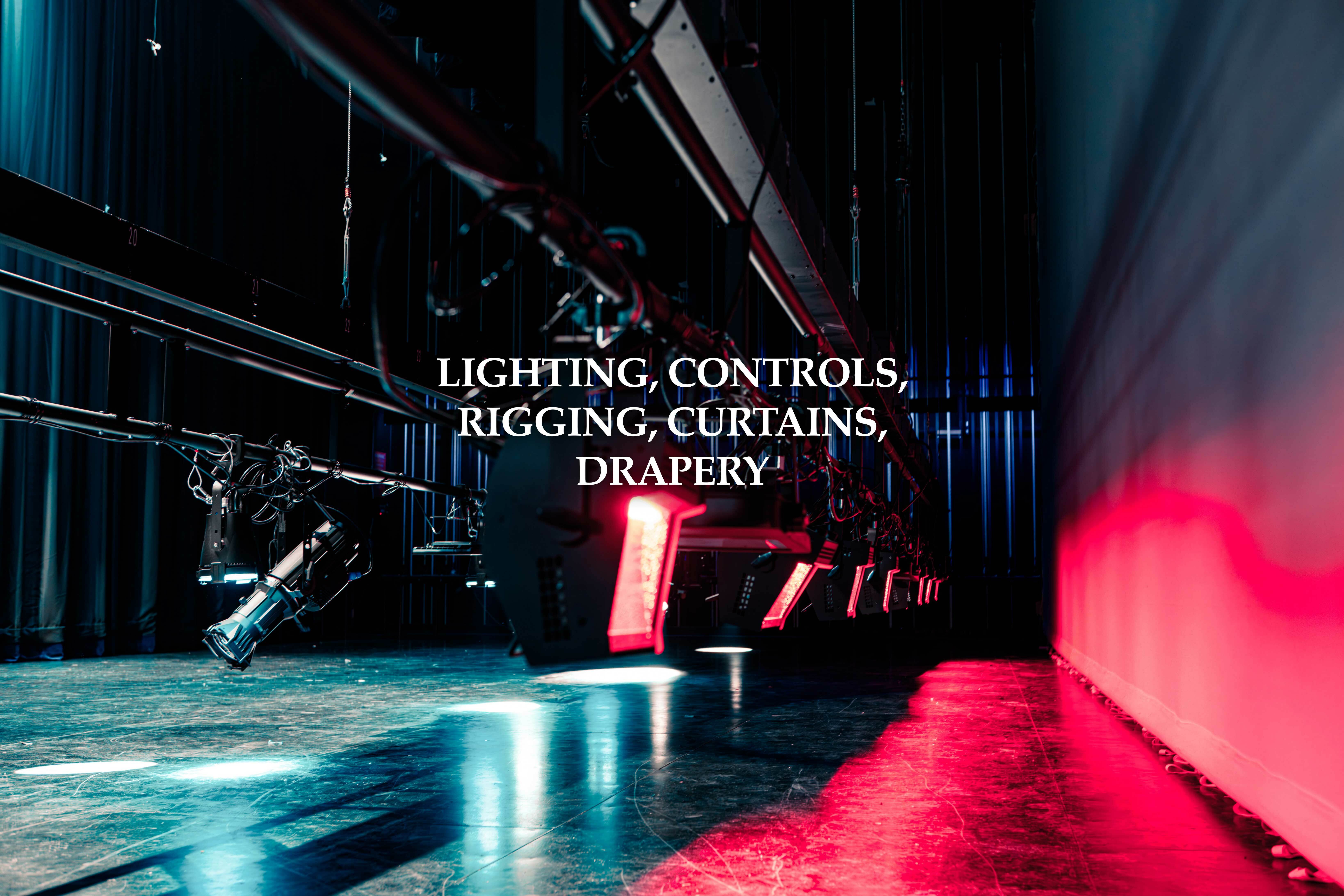 Lighting, controls, rigging, stages, drapery.
