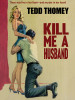 Kill Me a Husband, by Tedd Thomey (epub/Kindle/pdf)