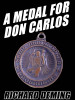 A Medal for Don Carlos, by Richard Deming (epub/Kindle/pdf)