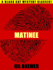 Matinee, by Gil Brewer (epub/Kindle/pdf)