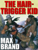 The Hair-Trigger Kid, by Max Brand (epub/Kindle/pdf)