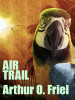 The Air Trail, by Arthur O. Friel (epub/Kindle)