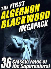 The First Algernon Blackwood MEGAPACK™, by Algernon Blackwood (ePub/Kindle)