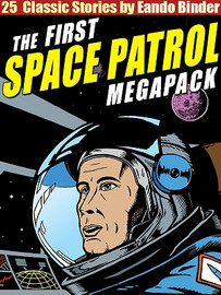 The Space Patrol MEGAPACK®, by Eando Binder (ePub/Kindle)