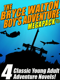 The Bryce Walton Boys’ Adventure MEGAPACK®