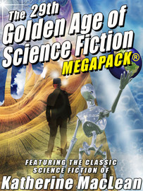The 29th Golden Age of Science Fiction MEGAPACK®: Katherine MacLean (Epub/Kindle/pdf)