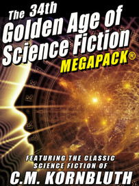 The 34th Golden Age of Science Fiction MEGAPACK®: C.M. Kornbluth (epub/Mobi/pdf)