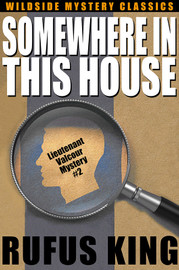 Somewhere in This House (Lt. Valcour #2), by Rufus King (epub/Kindle/pdf)