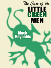 The Case of the Little Green Men, by Mack Reynolds (epub/Kindle/pdf)