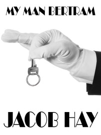 My Man Bertram, by Jacob Hay (epub/Kindle/pdf)