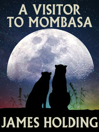 A Visitor to Mombasa, by James Holding (epub/Kindle/pdf)