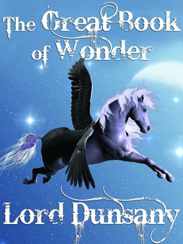 The Great Book of Wonder, by Lord Dunsany (ePub/Kindle/pdf)