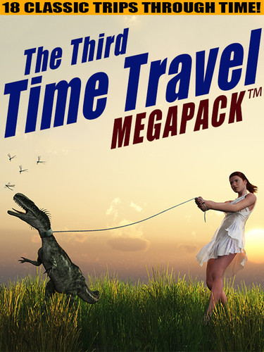 The Third Time Travel MEGAPACK ™: 18 Classic Trips Through Time