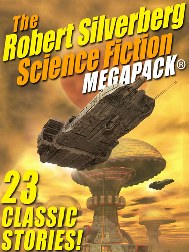 The Robert Silverberg Science Fiction MEGAPACK® (epub/Kindle/pdf)