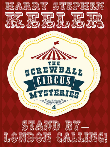 Stand By -- London Calling! (The Screwball Circus Mysteries, Vol. 4), by Harry Stephen Keeler (epub/Kindle/pdf)