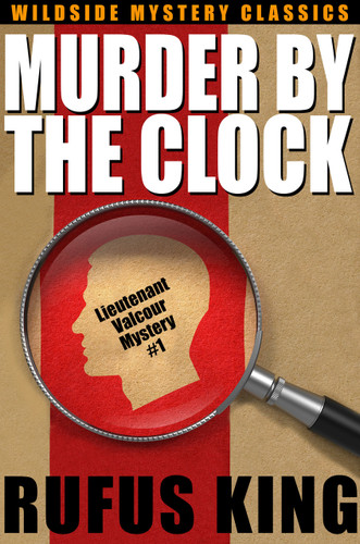 Murder by the Clock: A Lt. Valcour Mystery, by Rufus King (epub/Kindle/pdf)