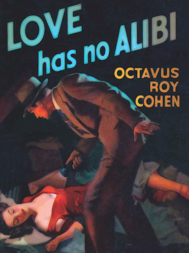 Love Has No Alibi , by Octavus Roy Cohen (epub/Kindle/pdf)