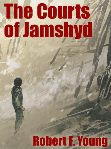 The Courts of Jamshyd, by Robert F. Young (epub/Kindle/pdf)