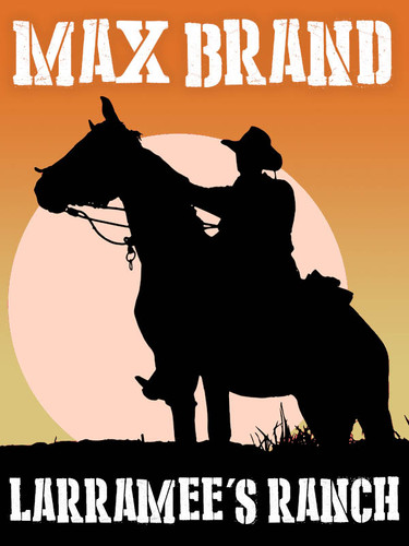 Larramee's Ranch, by Max Brand (epub/Kindle/pdf)