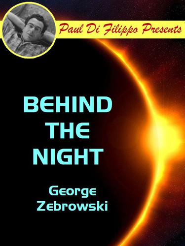 Behind the Night, by George Zebrowski (epub/Kindle) [Paul Di Filippo Presents]