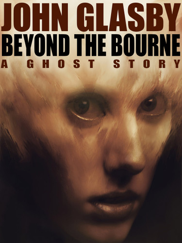 Beyond the Bourne: A Ghost Story, by John Glasby (epub/Kindle)