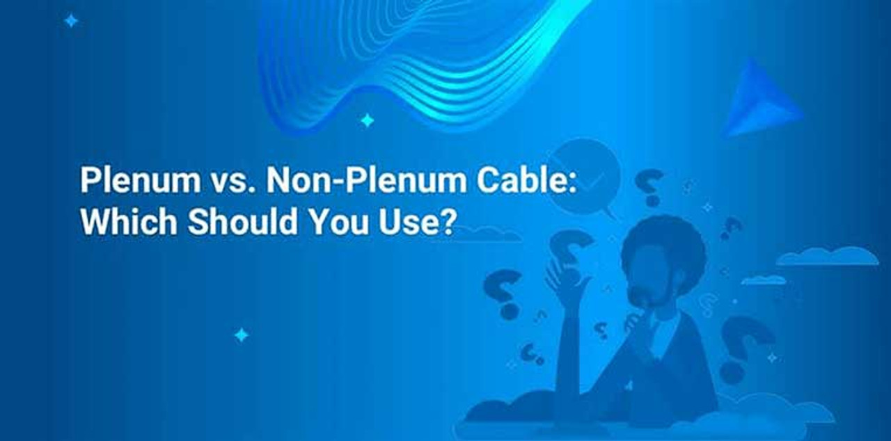 Plenum vs. NonPlenum Cable Which Should You Use?