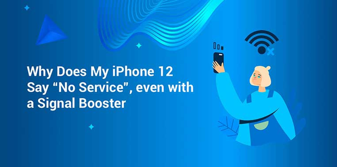 Why Does My iPhone 12 Say “No Service”, even with a Signal Booster?