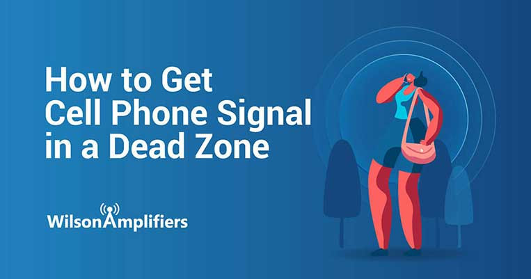 How to Get Cell Phone Signal in a Dead Zone?