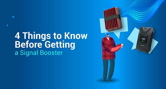 4 Things to Know Before Getting a Signal Booster 4 Things to Know Before Getting a Signal Booster