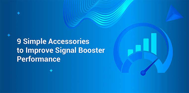 9 Simple Accessories to Improve Signal Booster Performance 9 Simple Accessories to Improve Signal Booster Performance